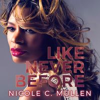 Like Never Before ( DOWNLOAD) by Nicole C Mullen 