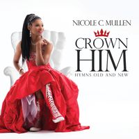 Crown Him Hymns Old and New by Nicole C Mullen 