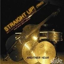 Straight Up Trio - "Another Year"  2006
