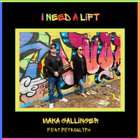 I Need A Lift by Maka Gallinger (Feat.Petroglyph)