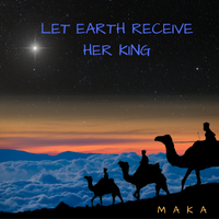 Let Earth Receive Her King by Maka Gallinger