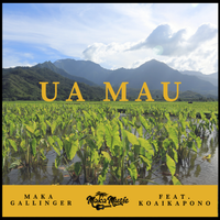 Ua Mau by Maka Gallinger Feat. Koaikapono
