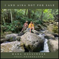I And Aina Not For Sale  by Maka Gallinger 