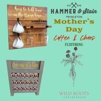 Mother's Day Coffee & Chaos featuring Wildroots Coffeehouse