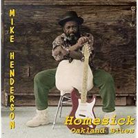 Mike Henderson  Homesick Oakland Blues by Mike Henderson 