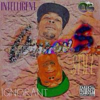 INTELLIGENT/STILL IGNORANT by O.M.I.N.O.U.$ (Eugene O'Neil)