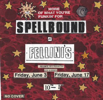Spellbound @ Fellin's (6810 Melrose Ave. Los Angeles, CA.) Friday, June 17
[10pm - 1am]
