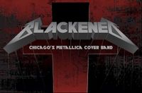 BLACKENED - METALLICA TRIBUTE - MOVED INDOORS - ALL AGES