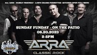 SUNDAY FUNDAY with ARRA - CLASSIC ROCK - ON THE PATIO - ALL AGES - FAMILY FRIENDLY $5 AT THE GATE