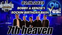 7TH HEAVEN - w.s.g OH YES BAND - BOBBY & KENZIE'S ROCKIN BIRTHDAY BASH