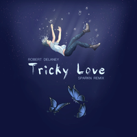 Tricky Love (Sparkn Remix) by Robert Delaney