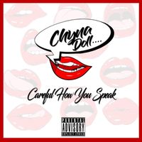 Careful How You Speak by Chyna Doll 