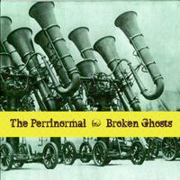Broken Ghosts by The Perrinormal