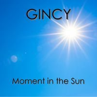 Moment in the Sun by Gincy
