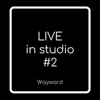 Live Sessions #2 by Wayward