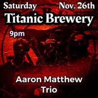 Aaron Matthew trio live at Titanic Brewery 