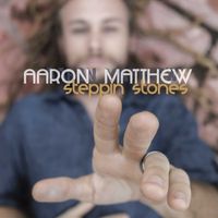 Steppin' Stones by Aaron Matthew