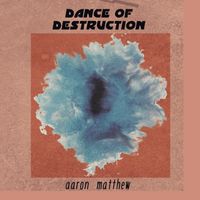 Dance of Destrution by Aaron Matthew
