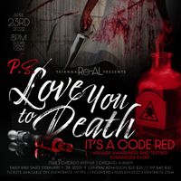 TeiannaRe-AL presents P.S. Love You to Death "It's a CODE Red"