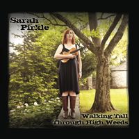 Walking Tall Through High Weeds by Sarah Pirkle