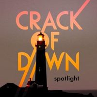 Spotlight (Album Preview) by Crack of Dawn