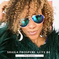 Lets Be Remixes by Shaila Prospere