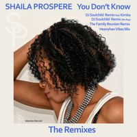 You Don't Know Remixes by Shaila Prospere 