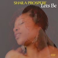 Let's Be  by Shaila Prospere 