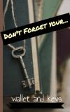 Don't Forget Your Wallet and Keys