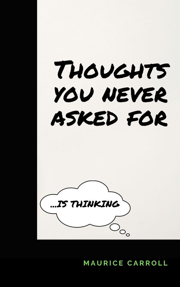 Thoughts You Never Asked For  (...is thinking)