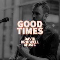 Good Times by David Bridwell 