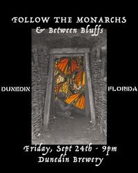 Follow The Monarchs (Album Release) + Between Bluffs