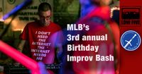 MLB's 3rd Annual B-Day Improv Bash