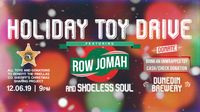 3rd Annual Row Jomah Holiday Toy Drive wsg/ Shoeless Soul
