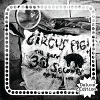THE BEST 30 SECONDS OF YOUR LIFE (DELUXE EDITION) by CIRCUS PIG!