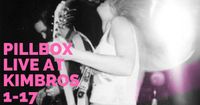 Pillbox Live at Kimbros!