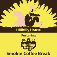 Smokin Coffee Break Club Mix by Hillbilly House feat Stick Up Boys_