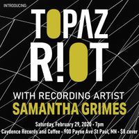 Topaz Riot with Samantha Grimes
