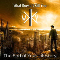 The End of Your Lifestory by What Doesn't Kill You