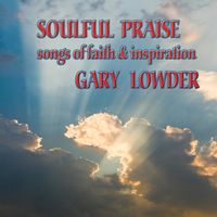  SOULFUL PRAISE by GARY LOWDER & SMOKIN' HOT