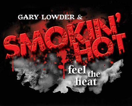 GARY LOWDER & SMOKIN' HOT - ABOUT THE BAND