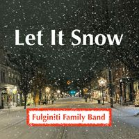 Let It Snow by Fulginiti Family Band