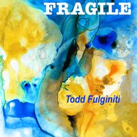 Fragile by Todd Fulginiti