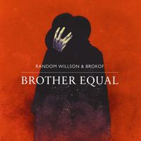 Brother Equal by RANDOM WILLSON & BROKOF