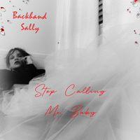 Stop Calling Me Baby by Backhand Sally