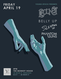 w/ Belly Up, sleeping in, Phantom Suns