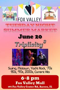 Triplicity @ Tuesday Night Summer Markets at Fox Valley Mall - Fox Yard