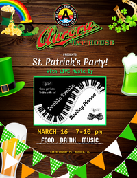 Double Treble Dueling Pianos @ Aurora Tap House St. Patrick's Day Party!