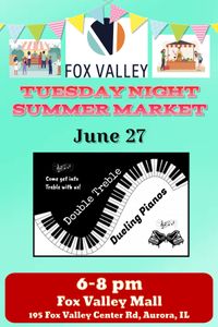 Double Treble Dueling Pianos @ Tuesday Night Summer Markets at Fox Valley Mall - Fox Yard