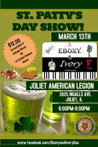 Ebony & Ivory St. Patty's Day Show at Joliet American Legion!
